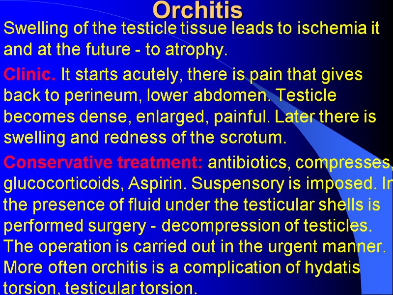 Orchitis Swelling of the testicle tissue leads to ischemia it and at the future Orchitis Swelling of the testicle tissue leads to ischemia it and at the future